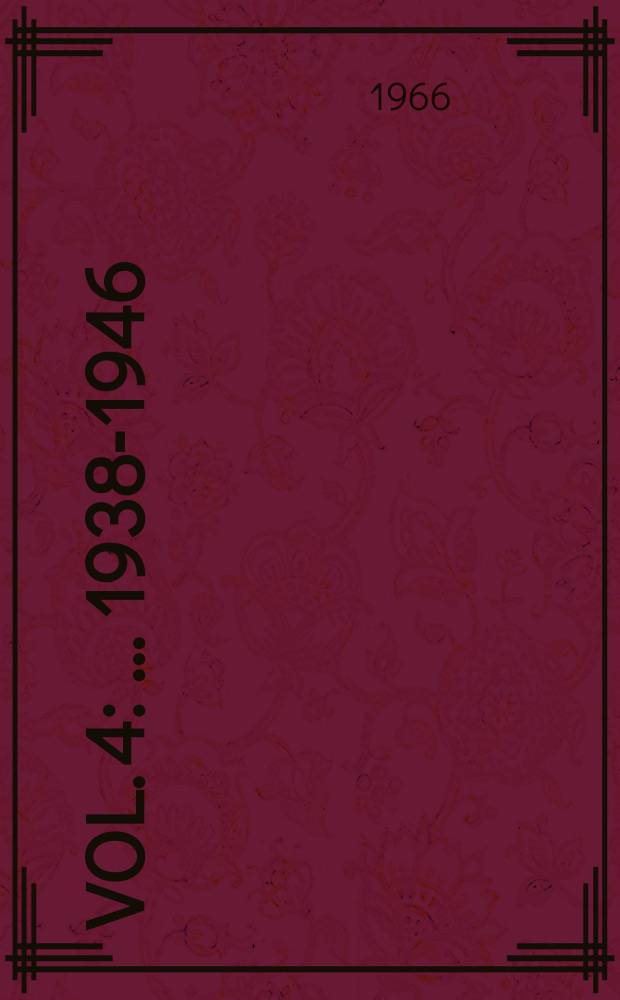 [Vol. 4] : ... 1938-1946