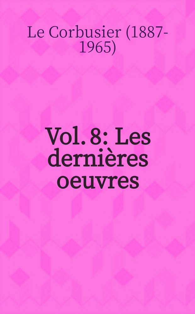Vol. 8 : Les dernières oeuvres