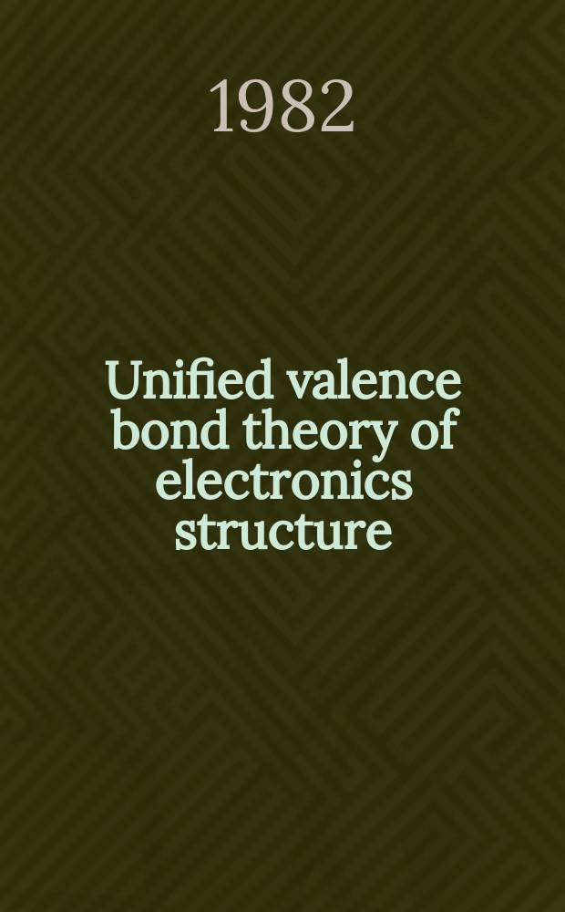 29 : Unified valence bond theory of electronics structure