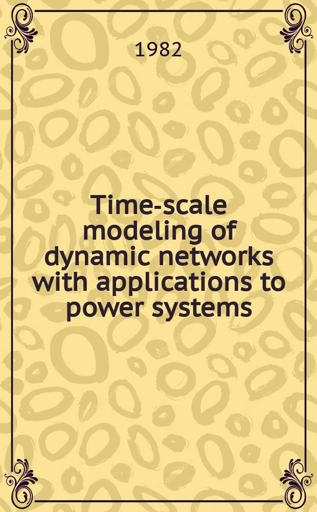 46 : Time-scale modeling of dynamic networks with applications to power systems