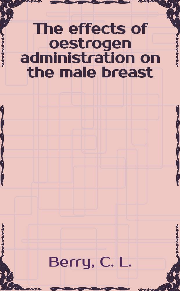 15 : The effects of oestrogen administration on the male breast