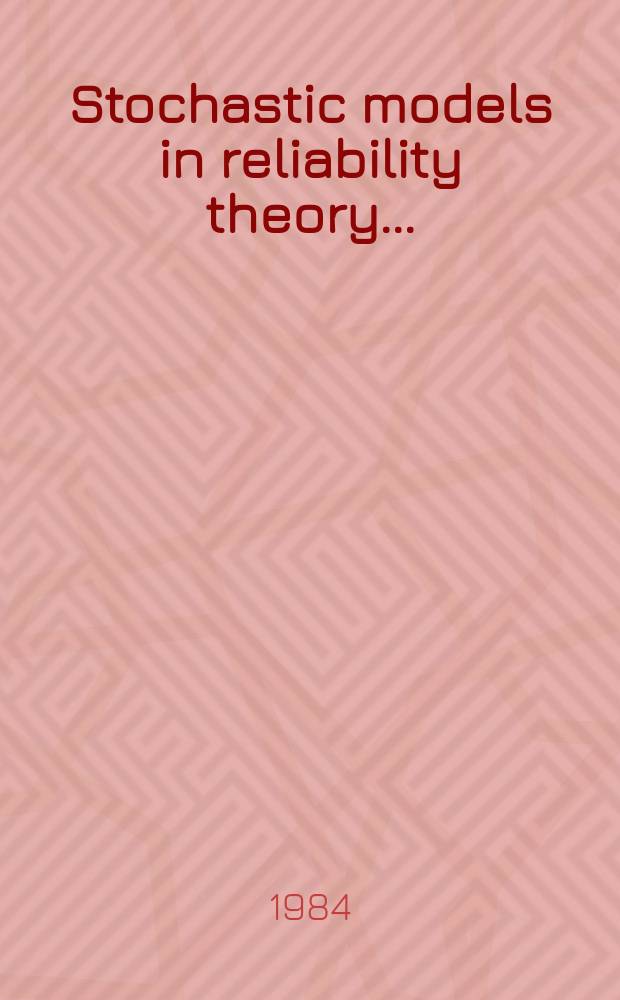 Stochastic models in reliability theory ...