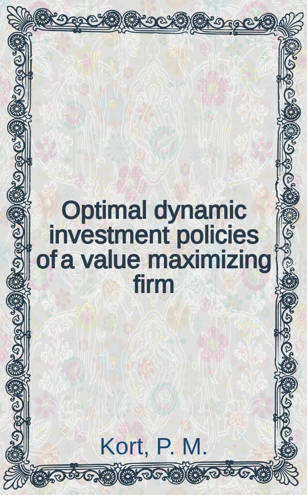 Optimal dynamic investment policies of a value maximizing firm