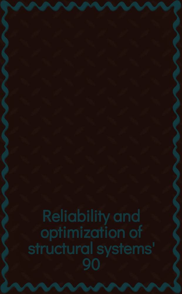 61 : Reliability and optimization of structural systems' 90