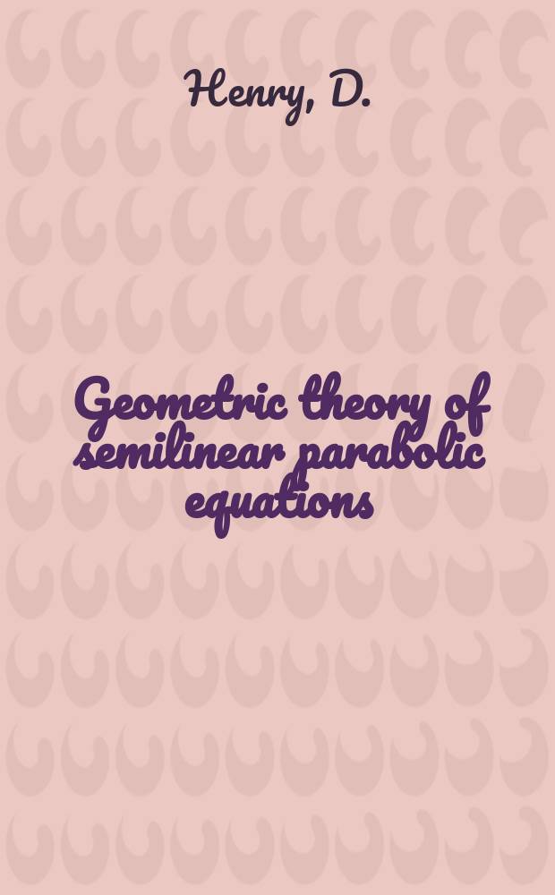 Geometric theory of semilinear parabolic equations