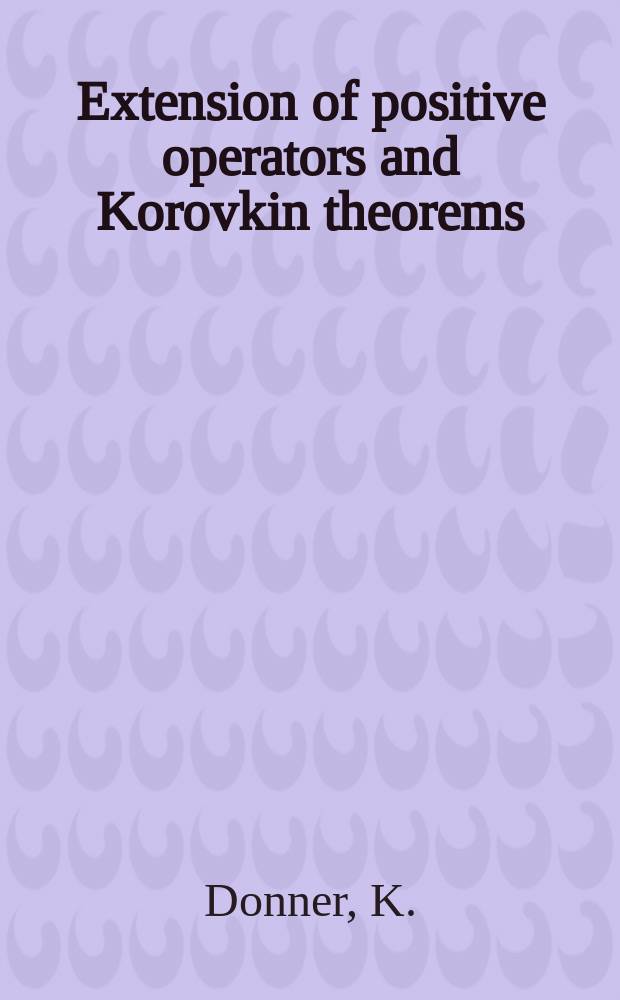 Extension of positive operators and Korovkin theorems