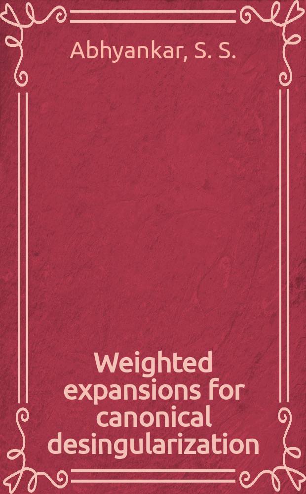 Weighted expansions for canonical desingularization