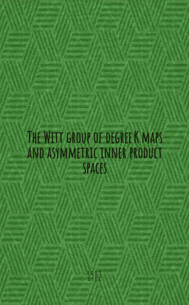 The Witt group of degree K maps and asymmetric inner product spaces