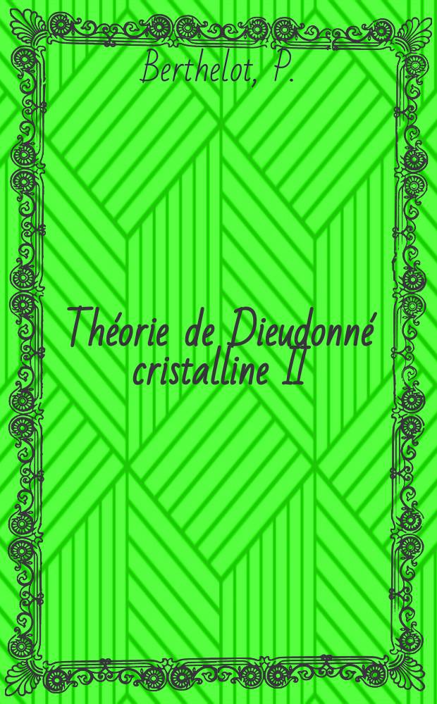 Théorie de Dieudonné cristalline II
