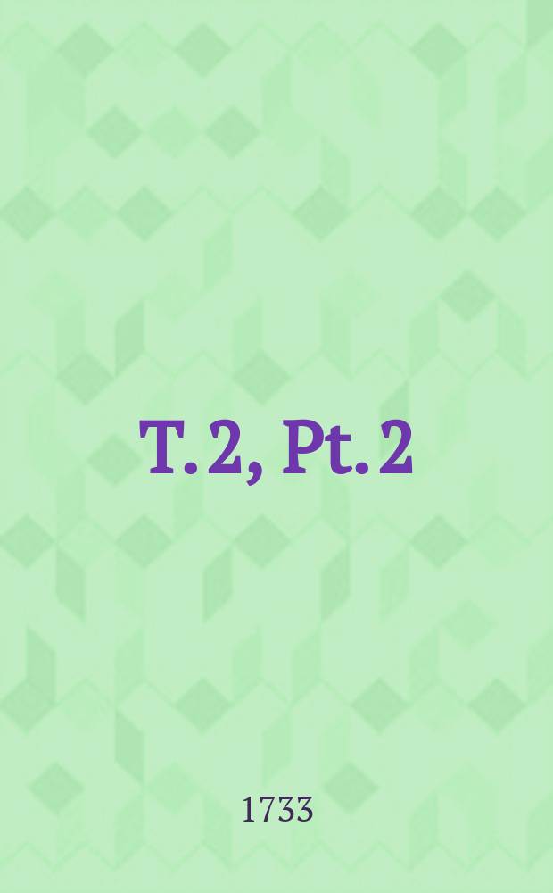 T. 2, Pt. 2
