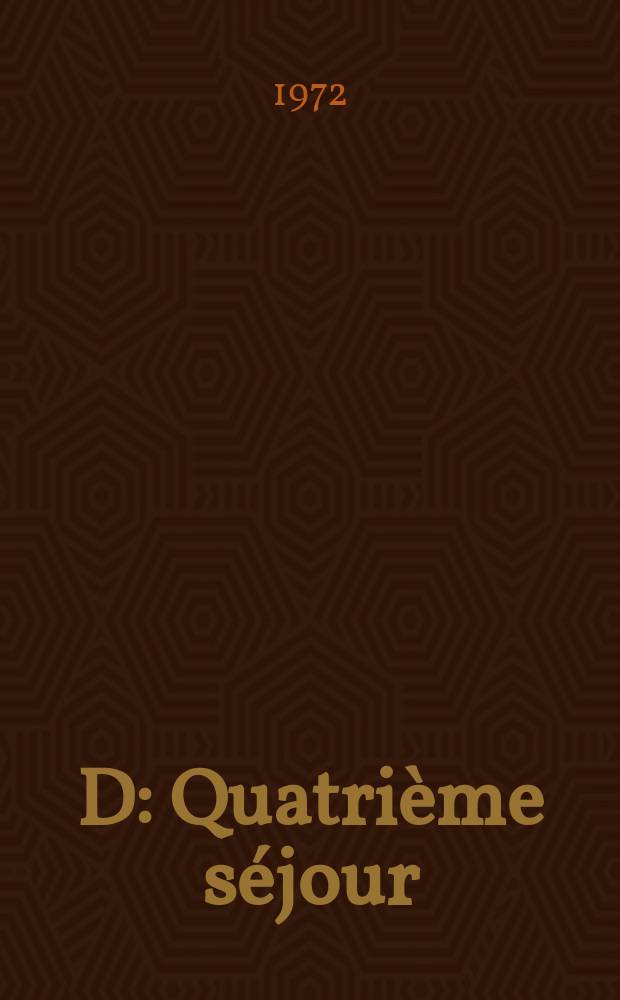 D : Quatrième séjour (7-15 janvier 1965)