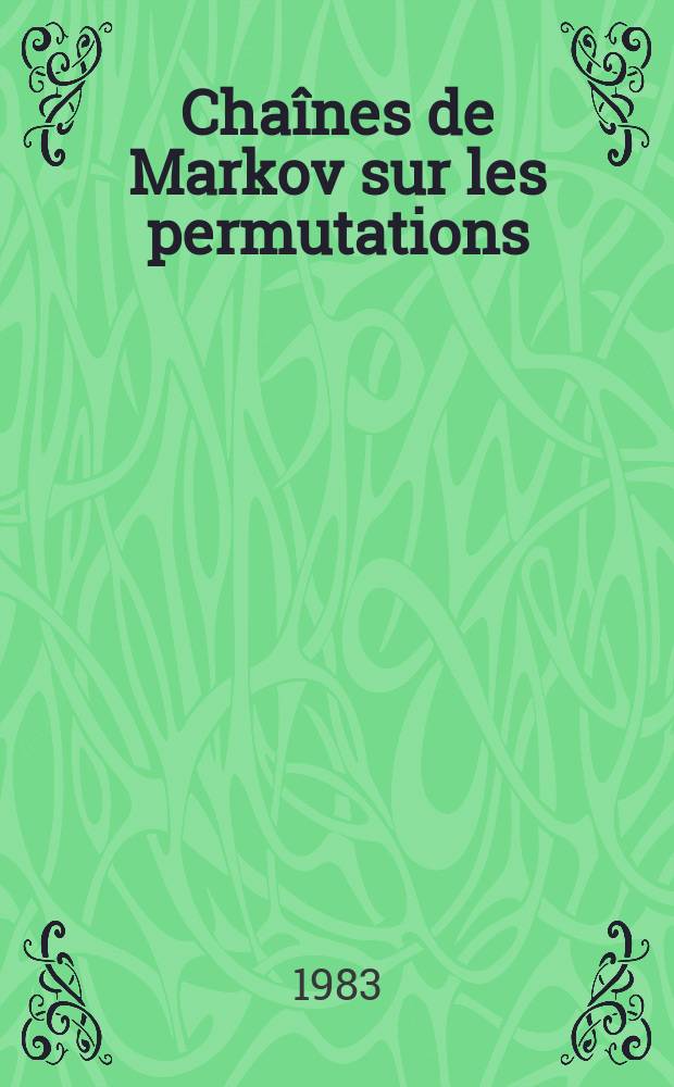 Cha&icirc;nes de Markov sur les permutations