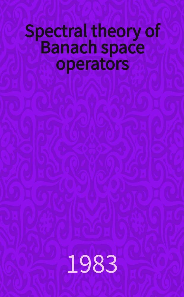 Spectral theory of Banach space operators