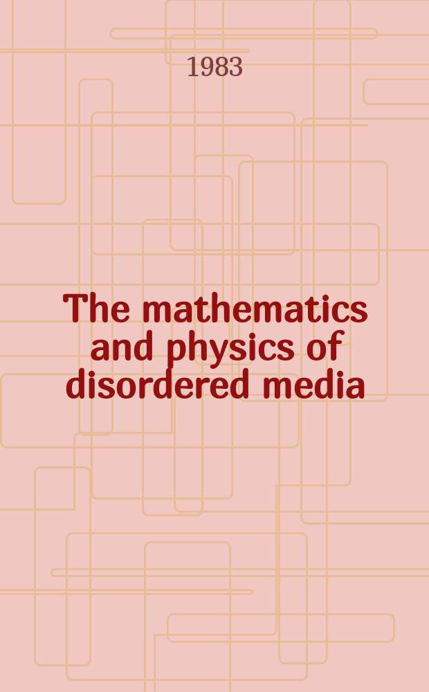 The mathematics and physics of disordered media
