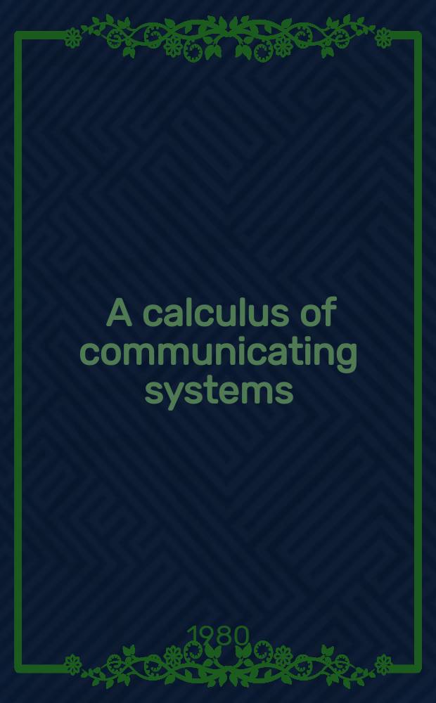 92 : A calculus of communicating systems