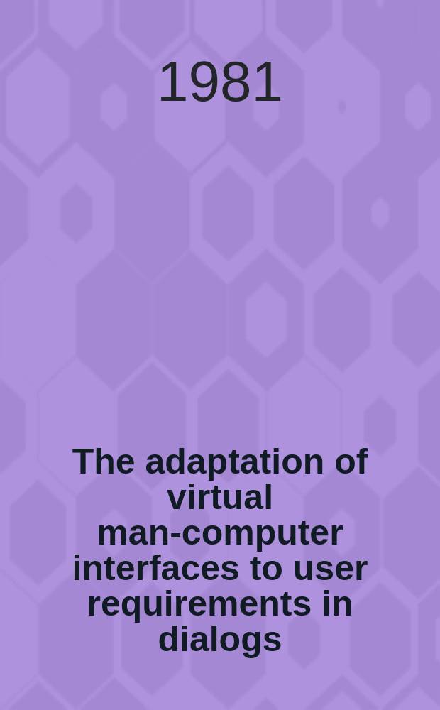 The adaptation of virtual man-computer interfaces to user requirements in dialogs