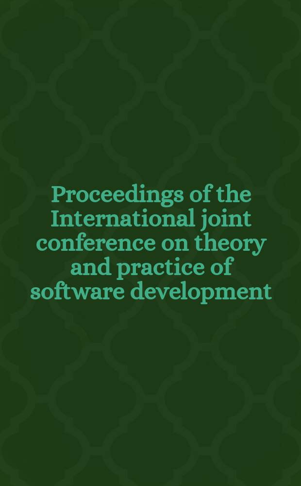 Proceedings of the International joint conference on theory and practice of software development (TAPSOFT), Berlin, March 25-29, 1985
