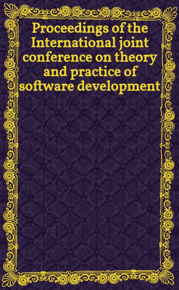 Proceedings of the International joint conference on theory and practice of software development (TAPSOFT), Berlin, March 25-29, 1985