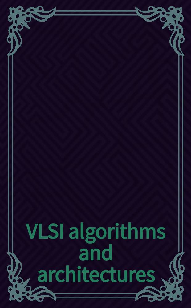 VLSI algorithms and architectures