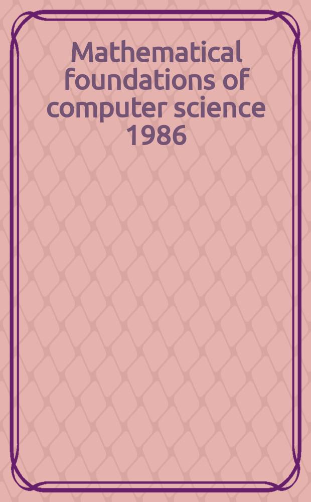 Mathematical foundations of computer science 1986