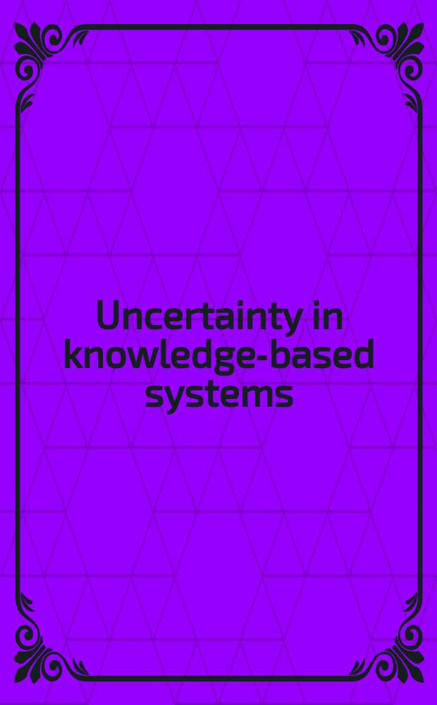 Uncertainty in knowledge-based systems
