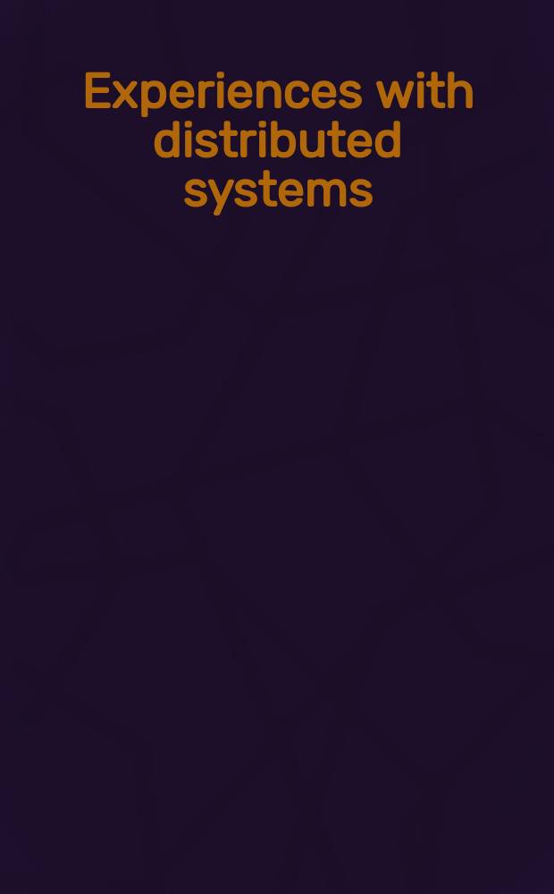 Experiences with distributed systems