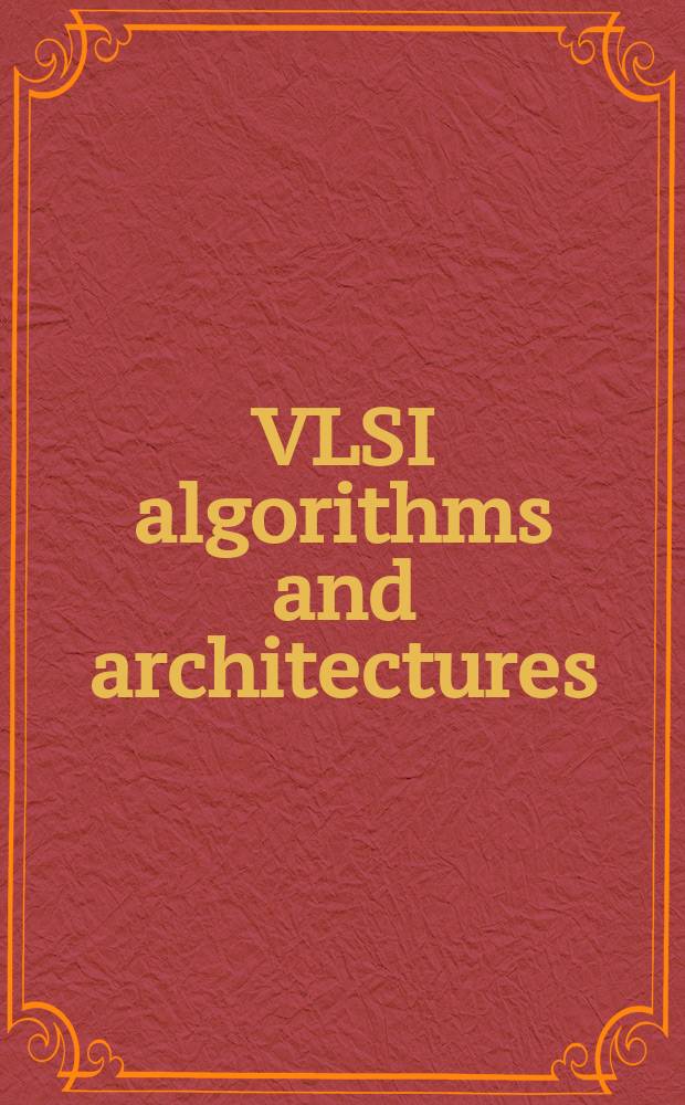 VLSI algorithms and architectures