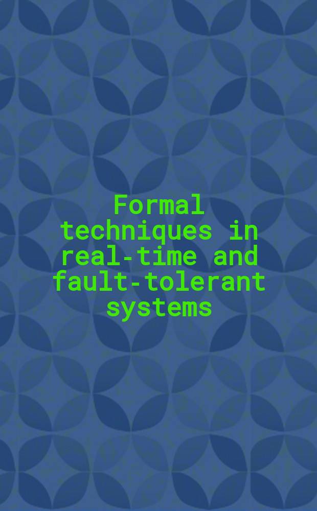 Formal techniques in real-time and fault-tolerant systems