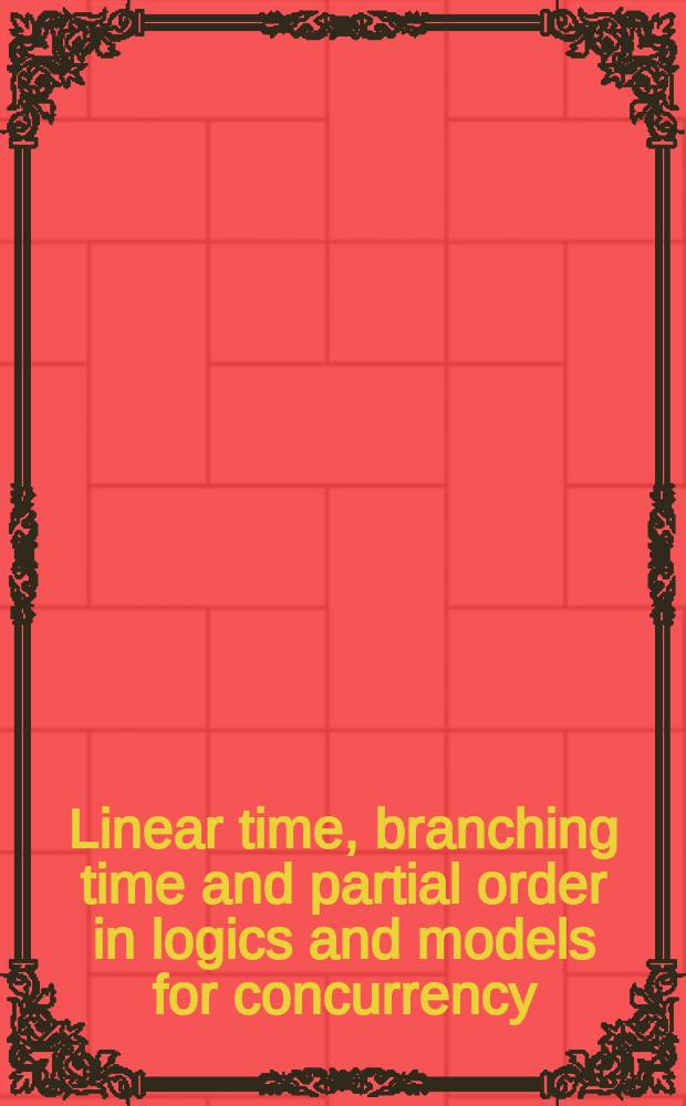 Linear time, branching time and partial order in logics and models for concurrency