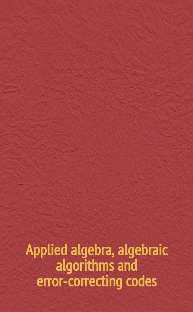 Applied algebra, algebraic algorithms and error-correcting codes