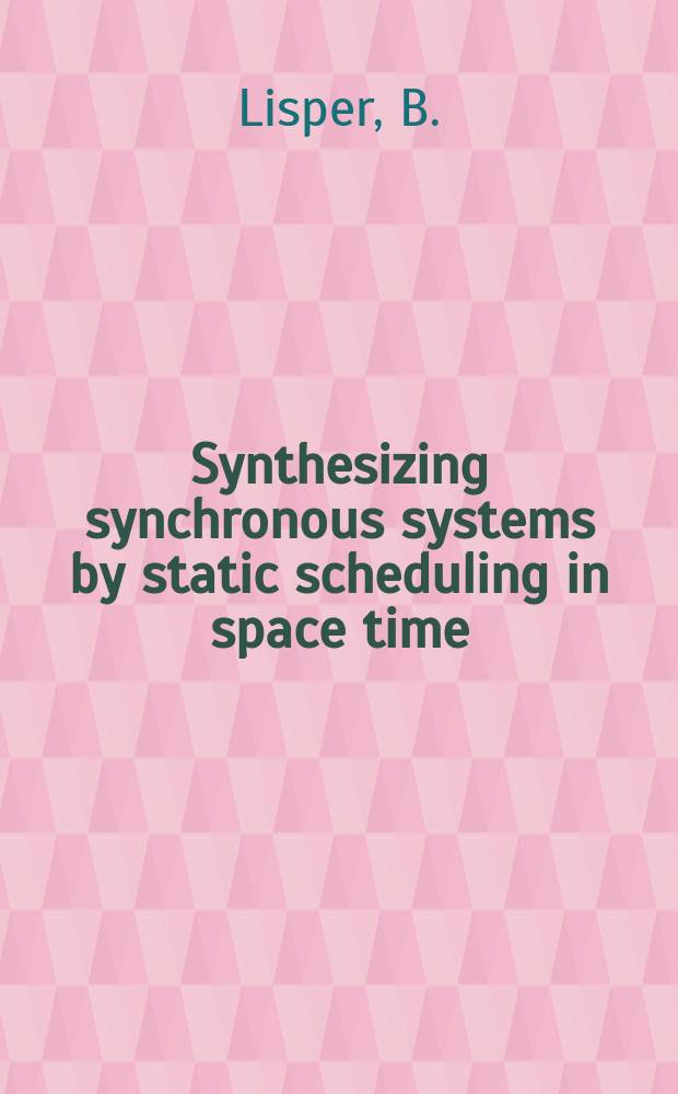 Synthesizing synchronous systems by static scheduling in space time