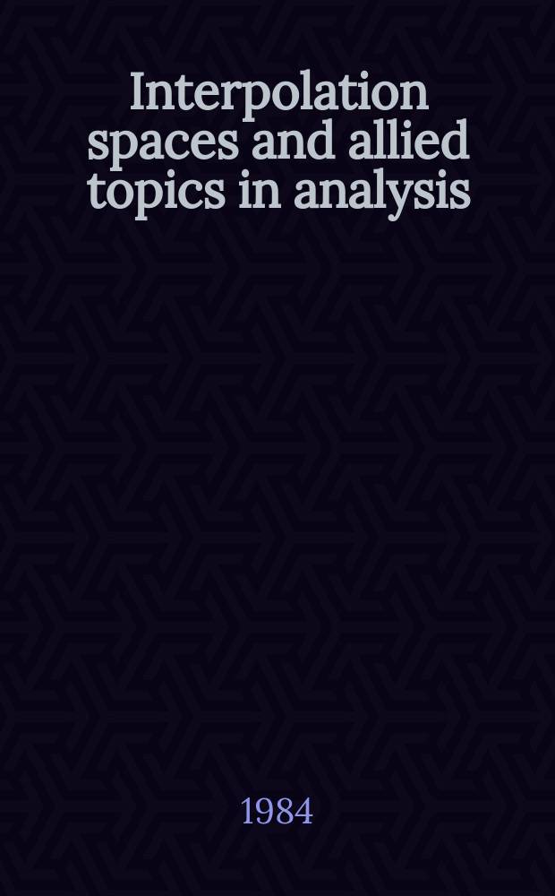 Interpolation spaces and allied topics in analysis