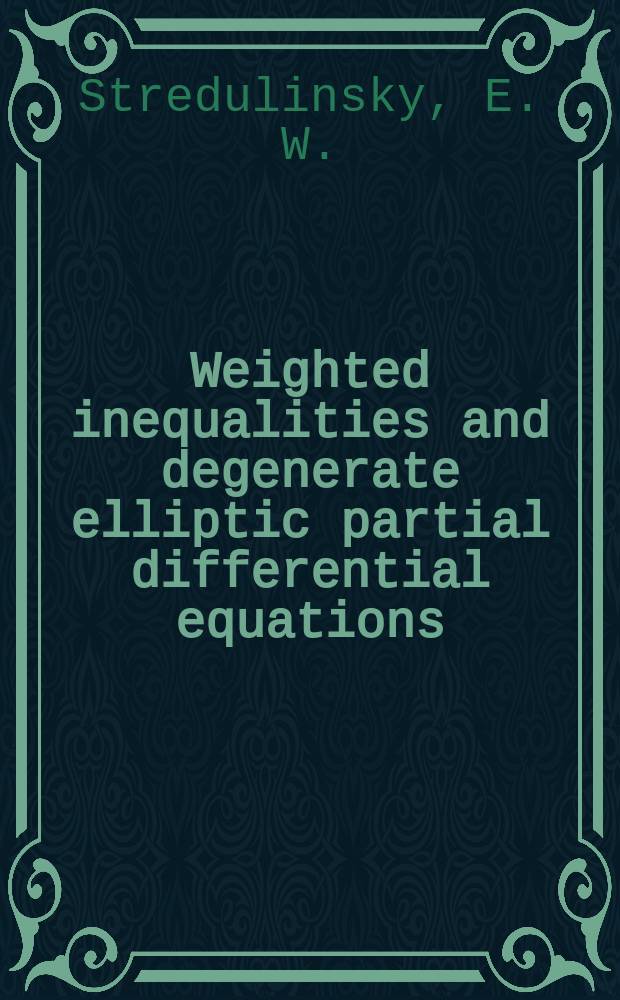 Weighted inequalities and degenerate elliptic partial differential equations