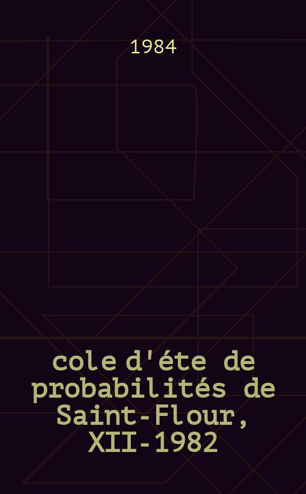École d'éte de probabilités de Saint-Flour, XII-1982