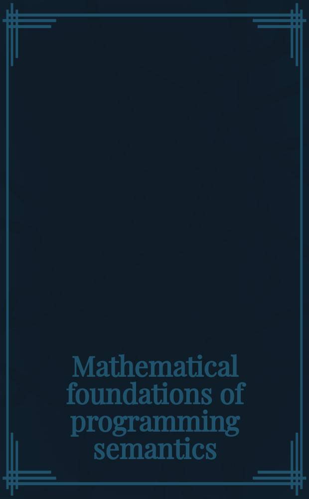 Mathematical foundations of programming semantics