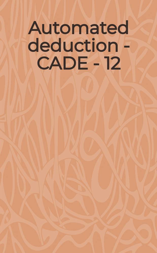 Automated deduction - CADE - 12