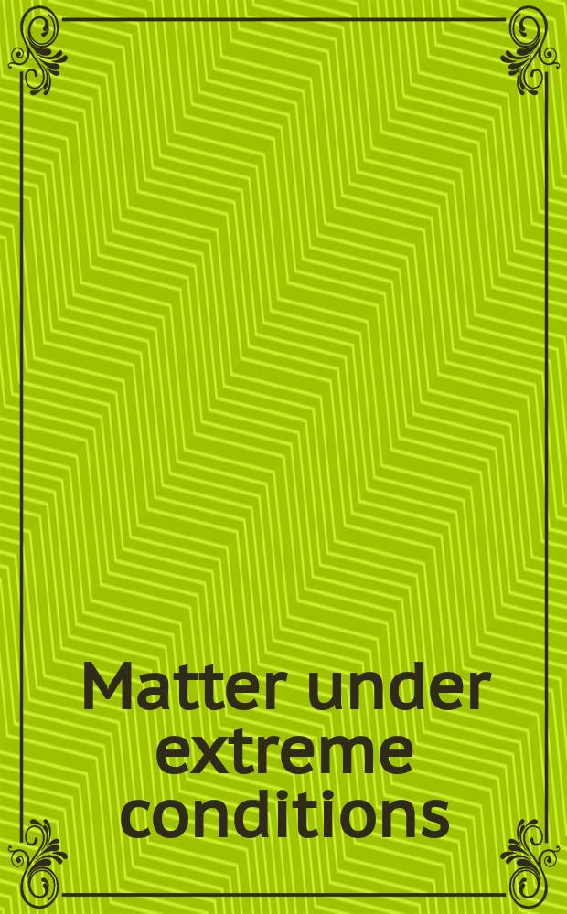 Matter under extreme conditions
