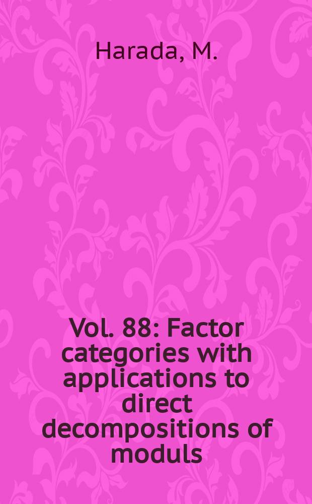Vol. 88 : Factor categories with applications to direct decompositions of moduls