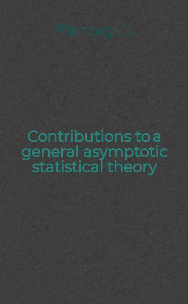 13 : Contributions to a general asymptotic statistical theory