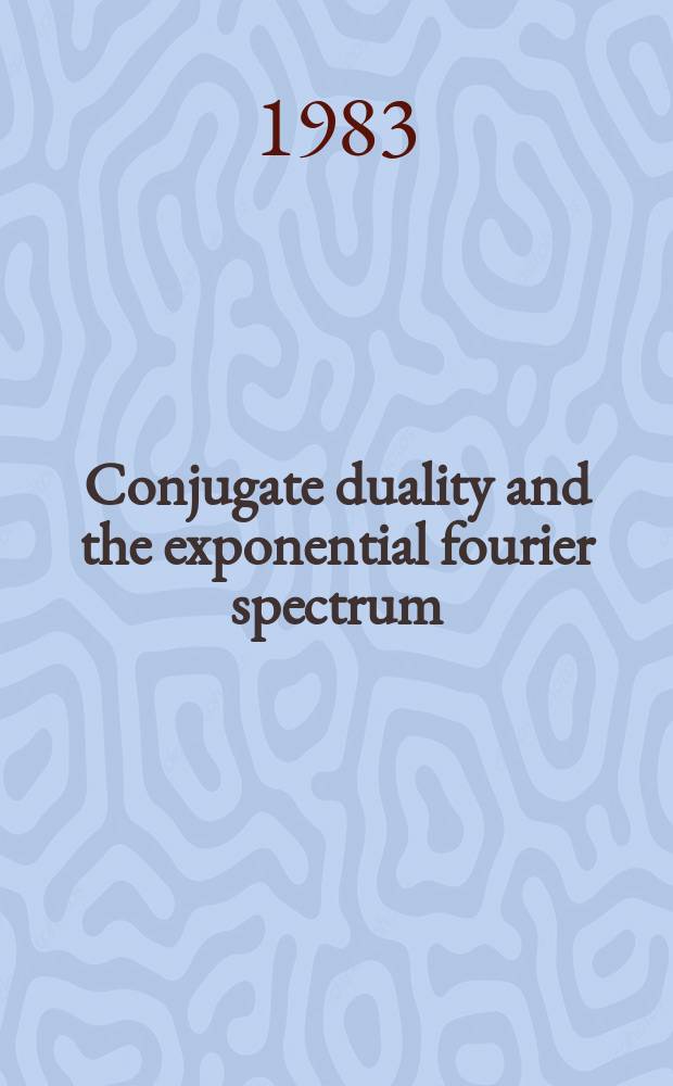 18 : Conjugate duality and the exponential fourier spectrum