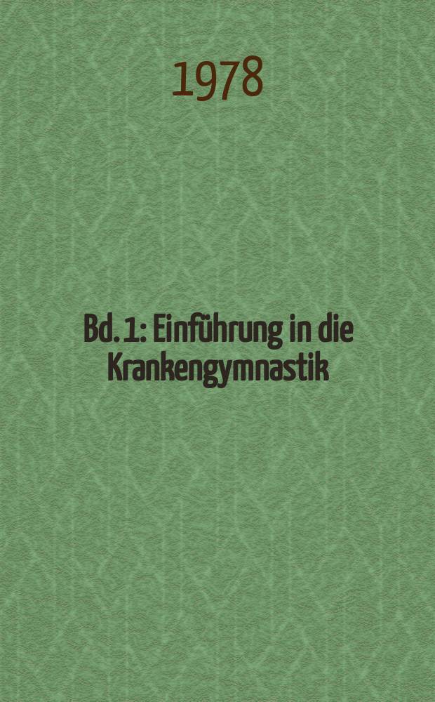Bd. 1 : Einführung in die Krankengymnastik