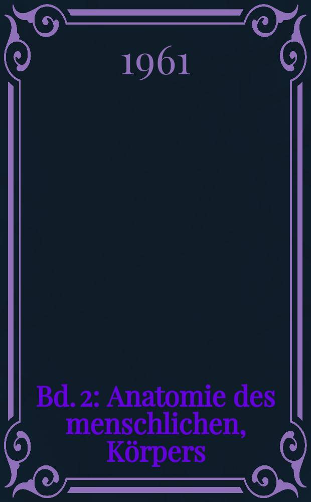 Bd. 2 : Anatomie des menschlichen, Körpers