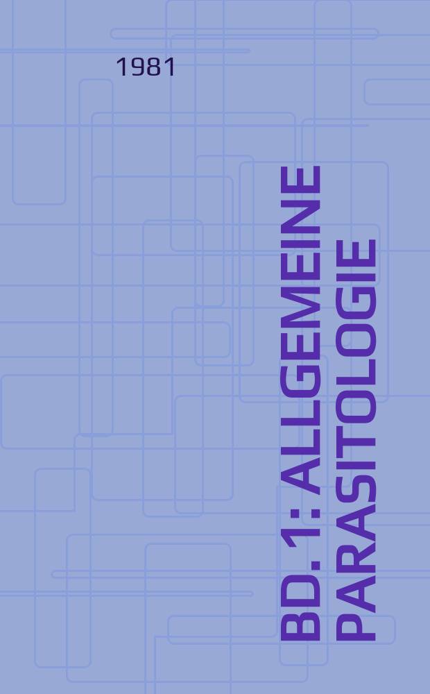 Bd. 1 : Allgemeine Parasitologie