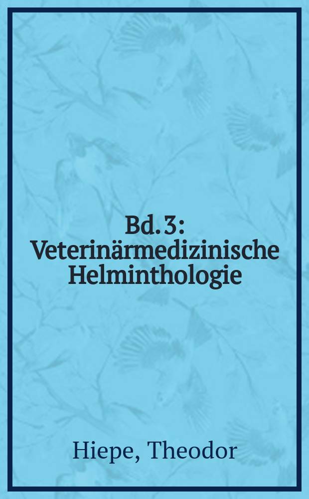 Bd. 3 : Veterinärmedizinische Helminthologie