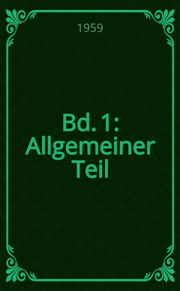 Bd. 1 : Allgemeiner Teil ; Spezieller Teil