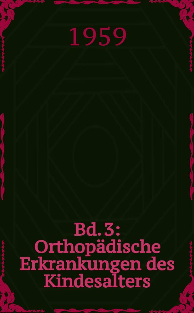 Bd. 3 : Orthopädische Erkrankungen des Kindesalters