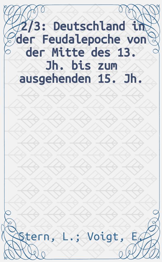 [2/3] : Deutschland in der Feudalepoche von der Mitte des 13. Jh. bis zum ausgehenden 15. Jh.