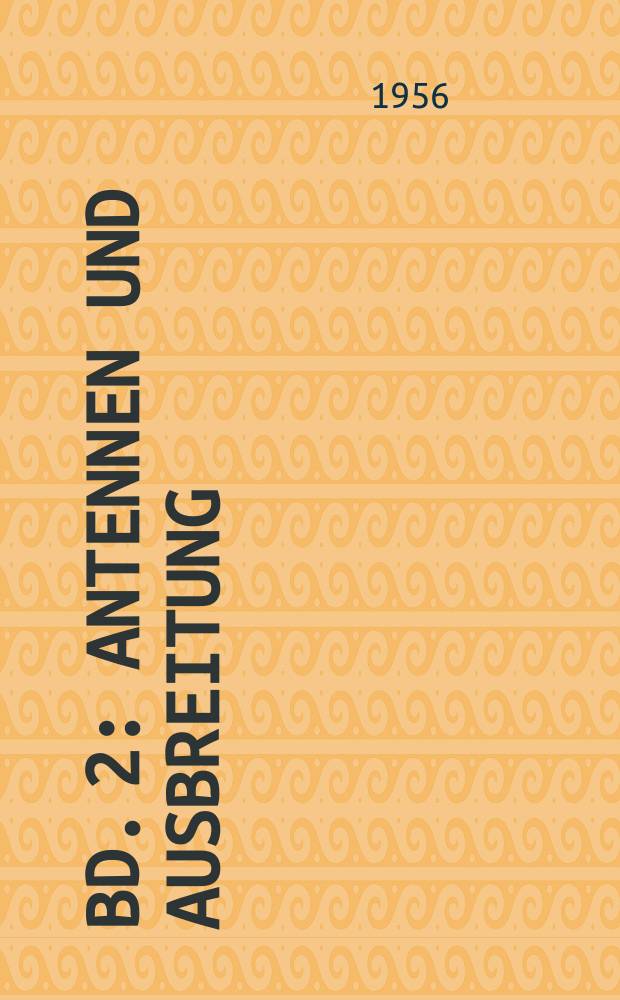 Bd. 2 : Antennen und Ausbreitung