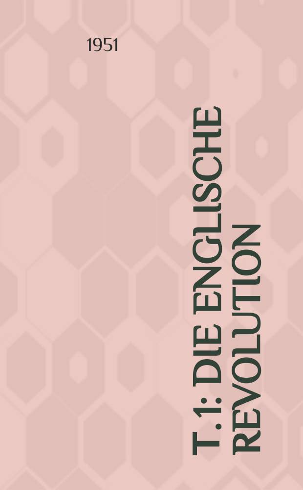 Т. 1 : [Die Englische Revolution (1640-1688)