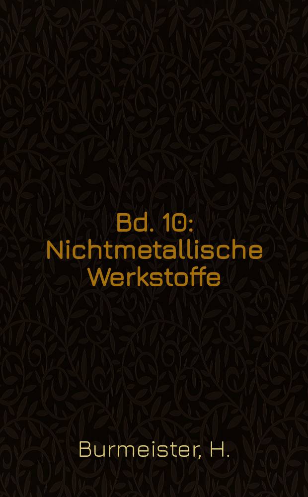 Bd. 10 : Nichtmetallische Werkstoffe